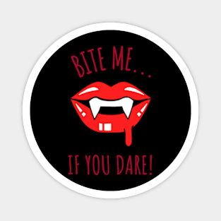 Bite Me... If You Dare! Funny Horror Quote Magnet